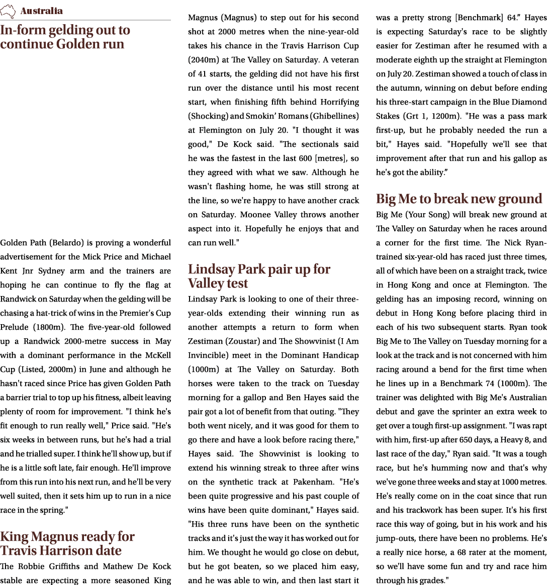 ￼ In form gelding out to continue Golden run Golden Path (Belardo) is proving a wonderful advertisement for the Mick ...