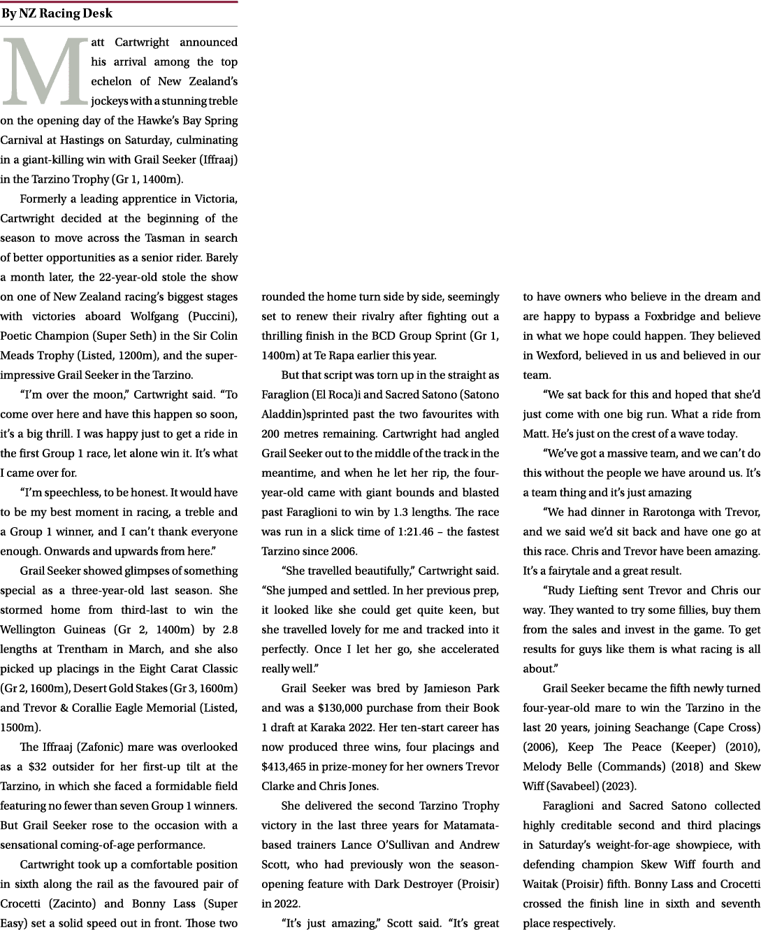 ￼ Matt Cartwright announced his arrival among the top echelon of New Zealand’s jockeys with a stunning treble on the ...