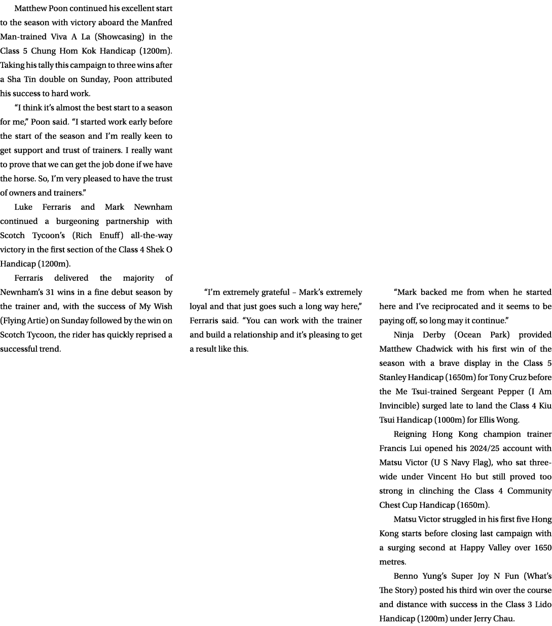 Matthew Poon continued his excellent start to the season with victory aboard the Manfred Man trained Viva A La (Showc...