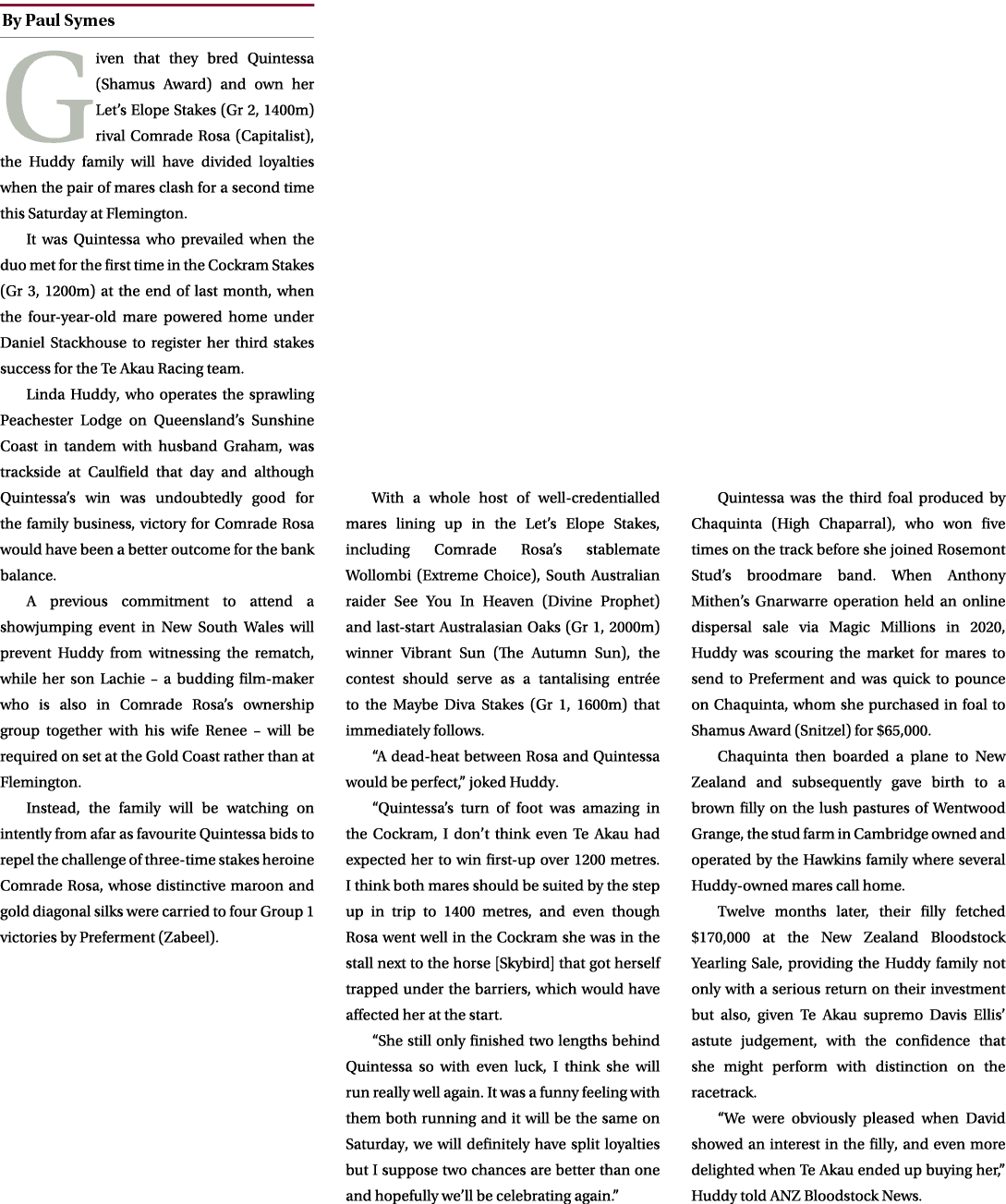 ￼ Given that they bred Quintessa (Shamus Award) and own her Let’s Elope Stakes (Gr 2, 1400m) rival Comrade Rosa (Capi...