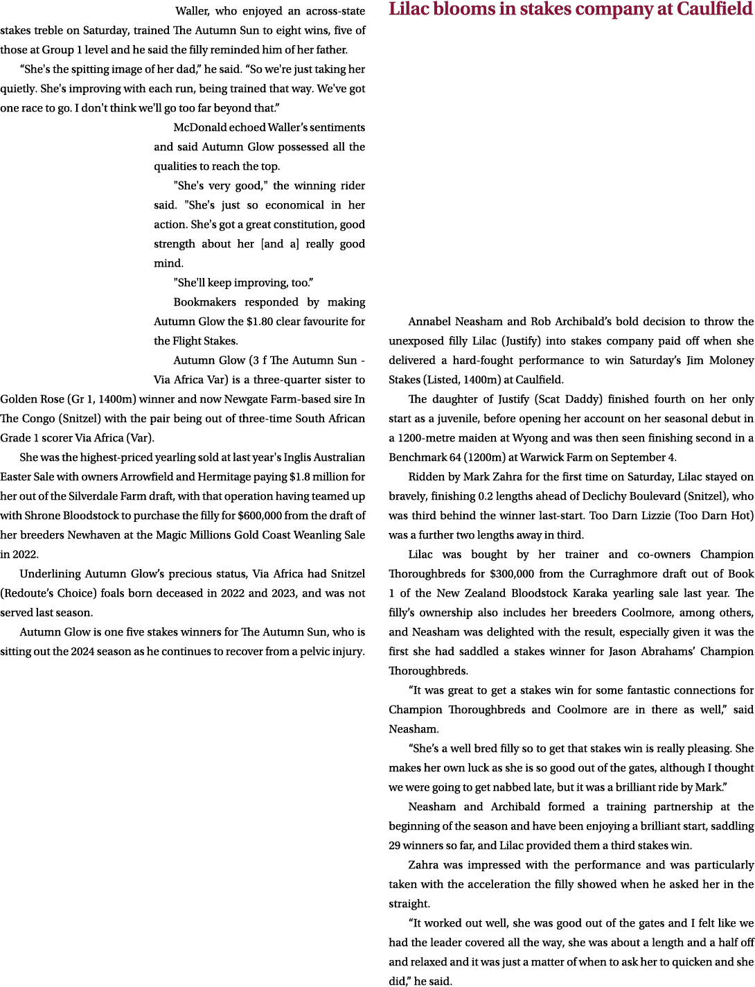 Waller, who enjoyed an across state stakes treble on Saturday, trained The Autumn Sun to eight wins, five of those at...