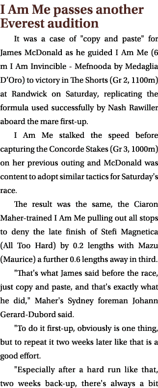 I Am Me passes another Everest audition It was a case of \“copy and paste\" for James McDonald as he guided I Am Me (...