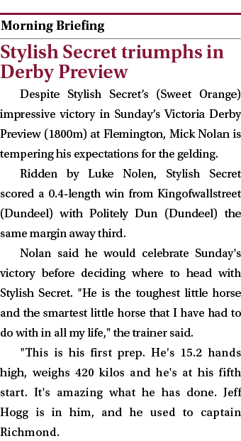  ￼ Stylish Secret triumphs in Derby Preview Despite Stylish Secret’s (Sweet Orange) impressive victory in Sunday’s Vi...