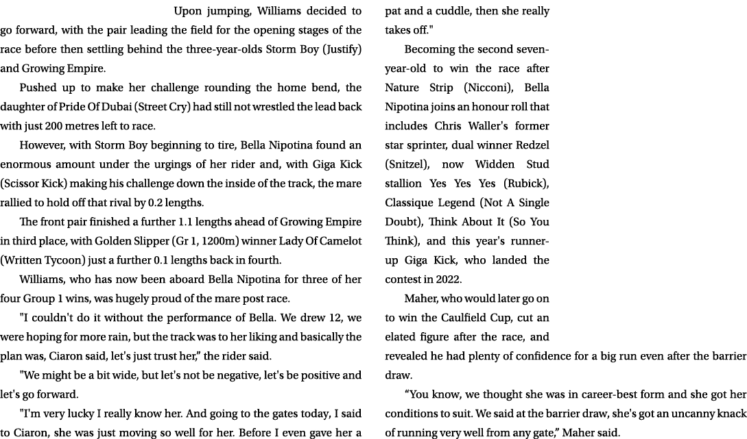 Upon jumping, Williams decided to go forward, with the pair leading the field for the opening stages of the race befo...