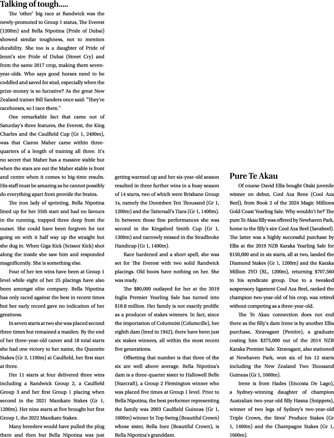 Talking of tough..... The ‘other’ big race at Randwick was the newly promoted to Group 1 status, The Everest (1200m) ...