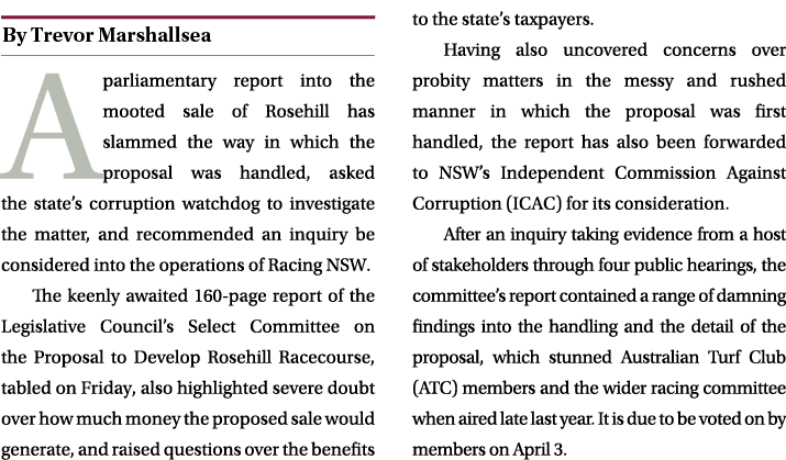 ￼ A parliamentary report into the mooted sale of Rosehill has slammed the way in which the proposal was handled, aske...