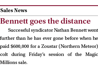  ￼ Bennett goes the distance Successful syndicator Nathan Bennett went further than he has ever gone before when he p...