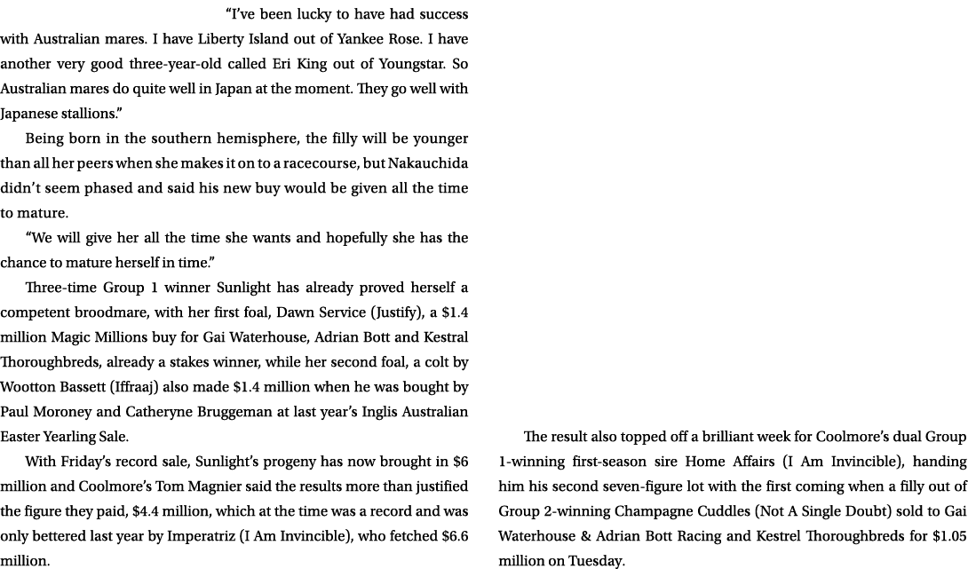 “I’ve been lucky to have had success with Australian mares. I have Liberty Island out of Yankee Rose. I have another ...