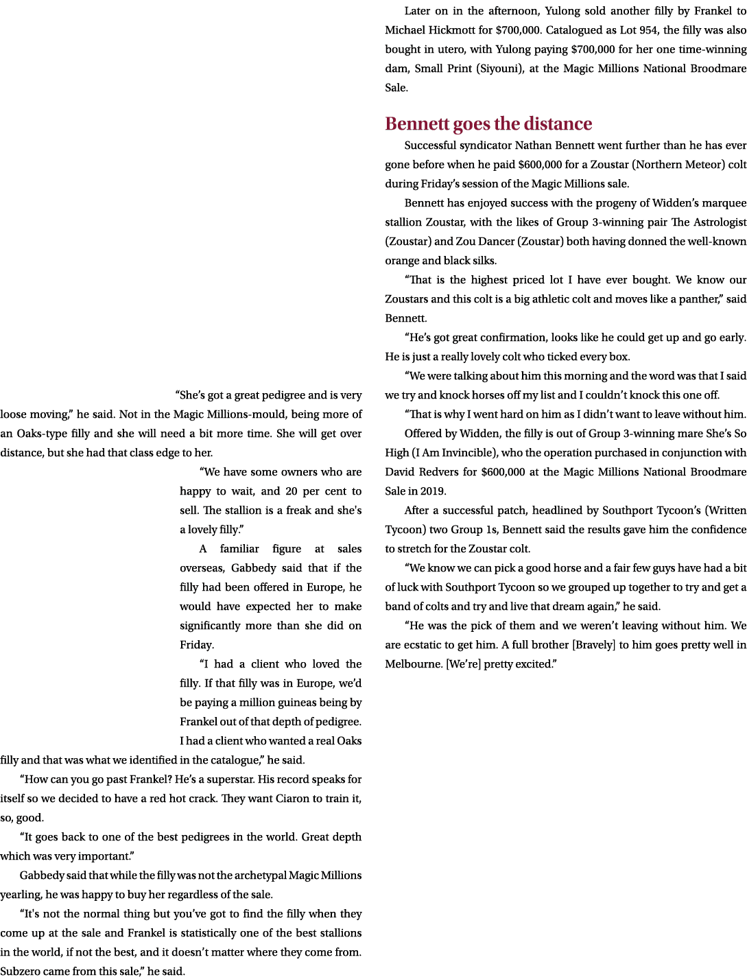 “She’s got a great pedigree and is very loose moving,” he said. Not in the Magic Millions mould, being more of an Oak...