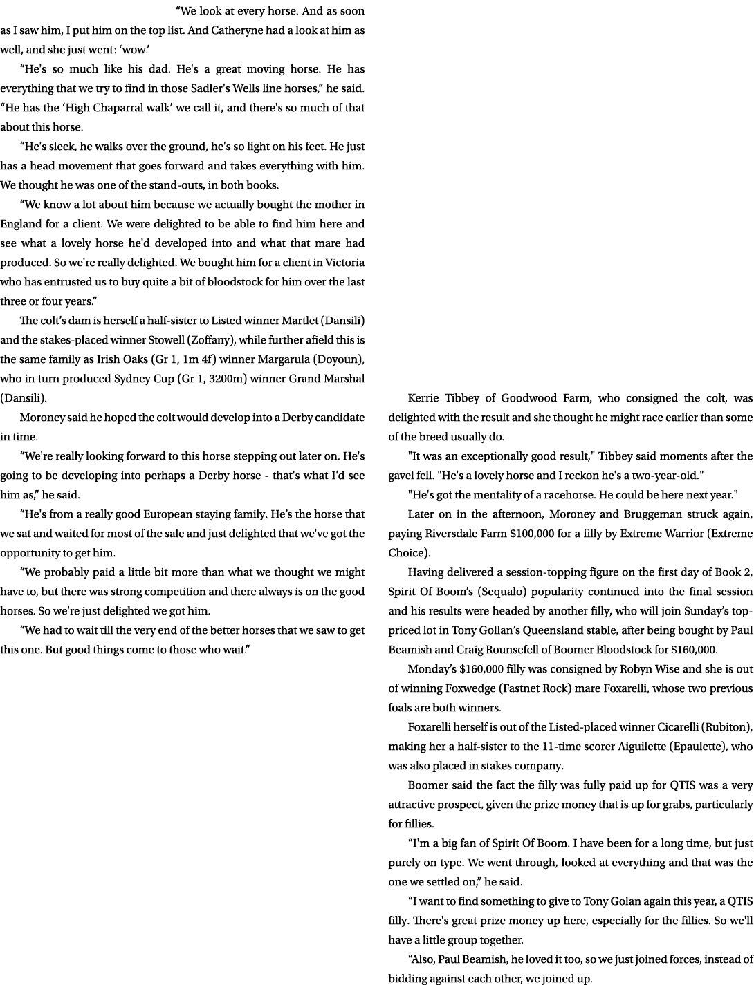 “We look at every horse. And as soon as I saw him, I put him on the top list. And Catheryne had a look at him as well...