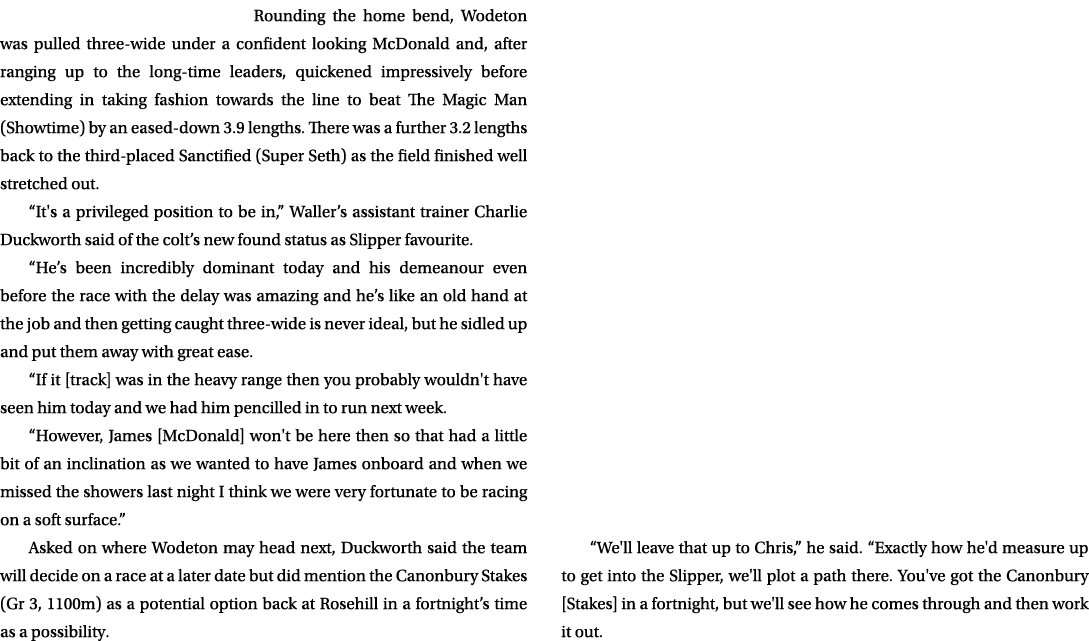 Rounding the home bend, Wodeton was pulled three wide under a confident looking McDonald and, after ranging up to the...