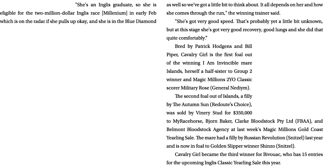 \“She's an Inglis graduate, so she is eligible for the two million dollar Inglis race [Millenium] in early Feb which ...