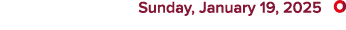  Sunday, January 19, 2025 ￼