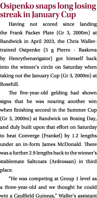 Osipenko snaps long losing streak in January Cup Having not scored since landing the Frank Packer Plate (Gr 3, 2000m)...