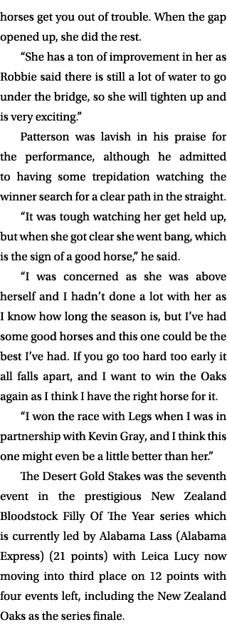 horses get you out of trouble. When the gap opened up, she did the rest. “She has a ton of improvement in her as Robb...