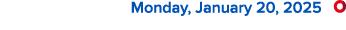  Monday, January 20, 2025 ￼