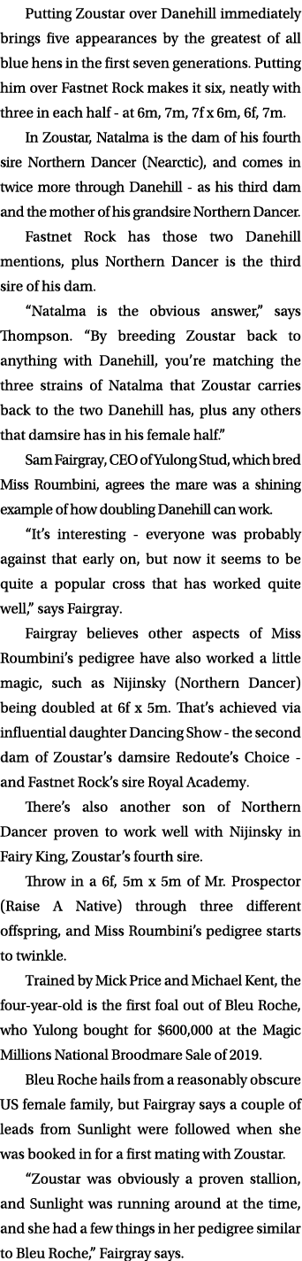 Putting Zoustar over Danehill immediately brings five appearances by the greatest of all blue hens in the first seven...