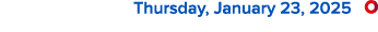 Thursday, January 23, 2025 ￼