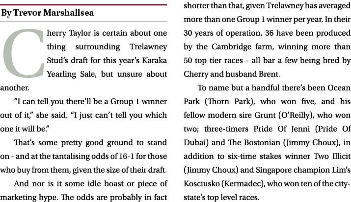 ￼ Cherry Taylor is certain about one thing surrounding Trelawney Stud’s draft for this year’s Karaka Yearling Sale, b...