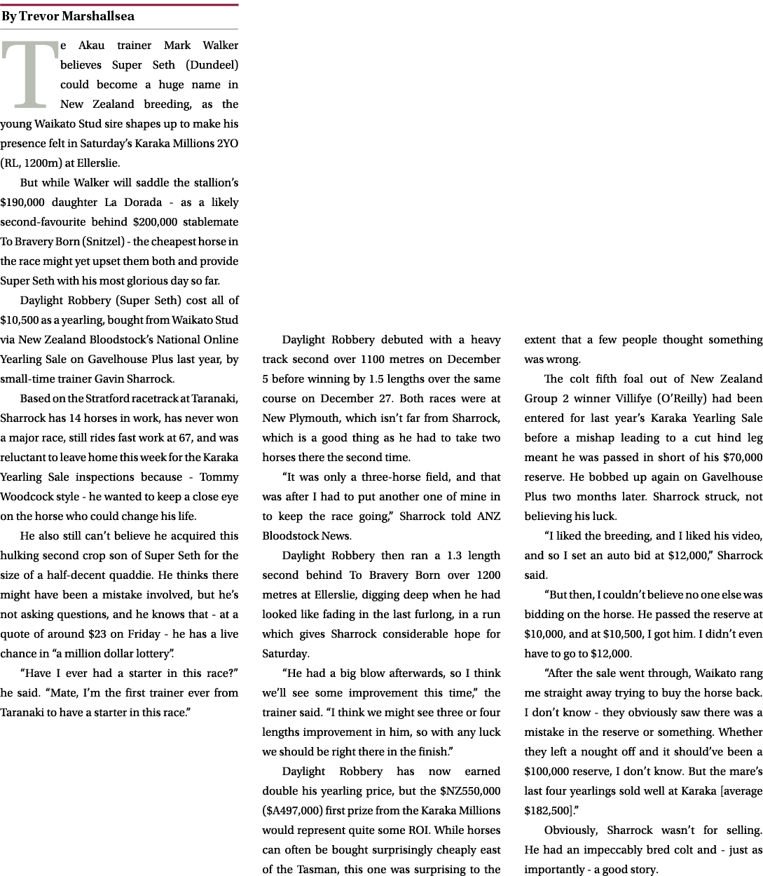 ￼ Te Akau trainer Mark Walker believes Super Seth (Dundeel) could become a huge name in New Zealand breeding, as the ...