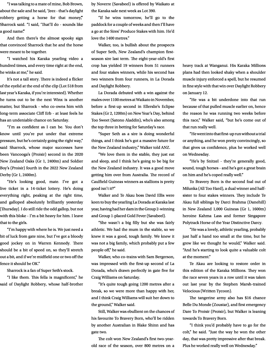 “I was talking to a mate of mine, Bob Brown, about the sale and he said, ‘Jeez that’s daylight robbery getting a hors...