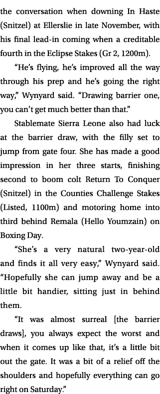 the conversation when downing In Haste (Snitzel) at Ellerslie in late November, with his final lead in coming when a ...