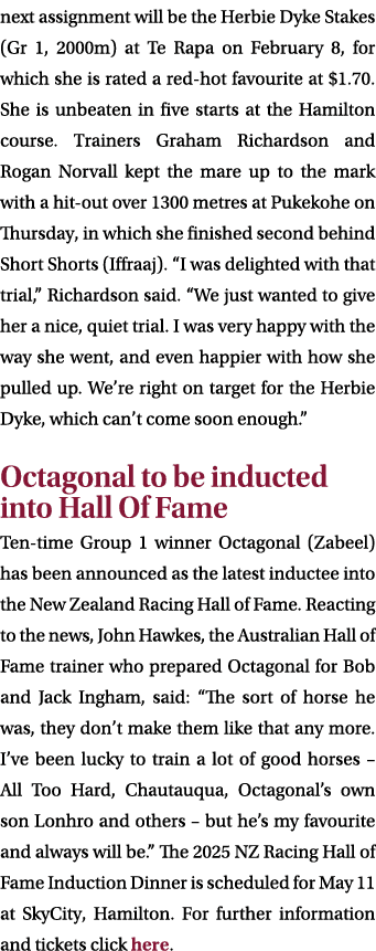 next assignment will be the Herbie Dyke Stakes (Gr 1, 2000m) at Te Rapa on February 8, for which she is rated a red h...
