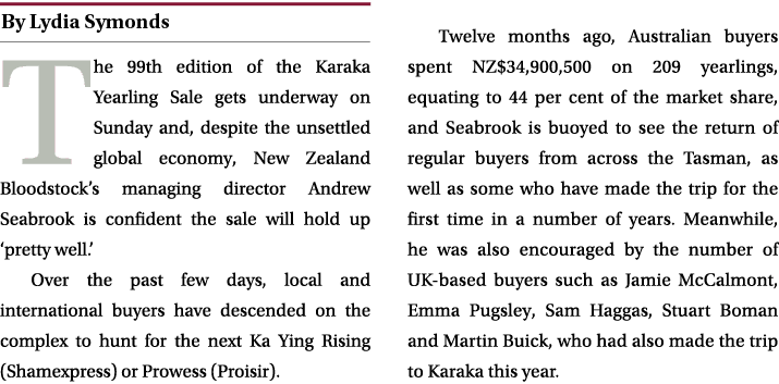 ￼ The 99th edition of the Karaka Yearling Sale gets underway on Sunday and, despite the unsettled global economy, New...