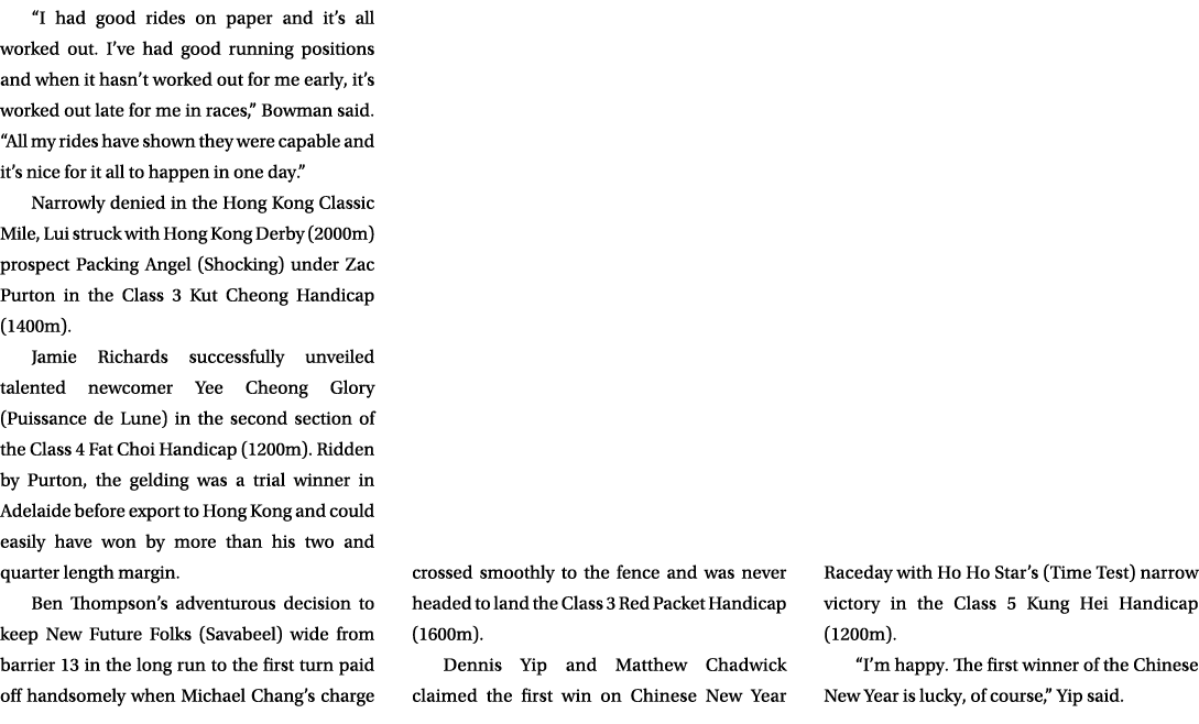 “I had good rides on paper and it’s all worked out. I’ve had good running positions and when it hasn’t worked out for...