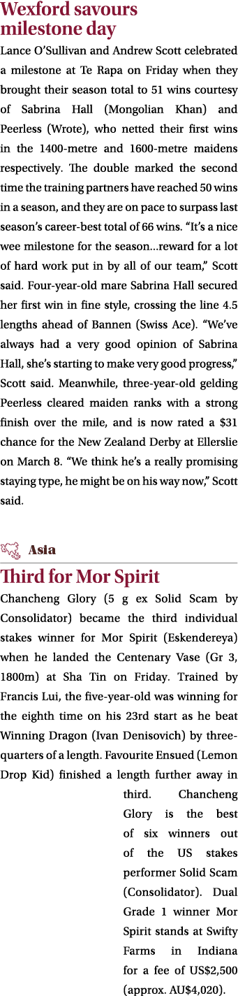 Wexford savours milestone day Lance O’Sullivan and Andrew Scott celebrated a milestone at Te Rapa on Friday when they...