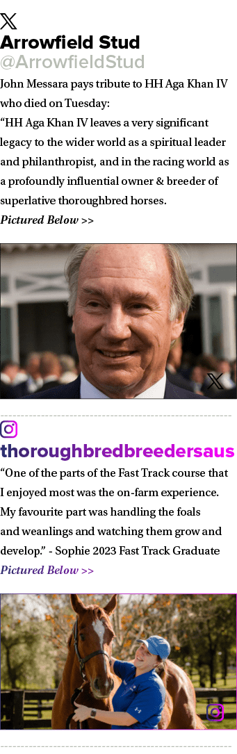 ￼ Arrowfield Stud @ArrowfieldStud John Messara pays tribute to HH Aga Khan IV who died on Tuesday: “HH Aga Khan IV le...