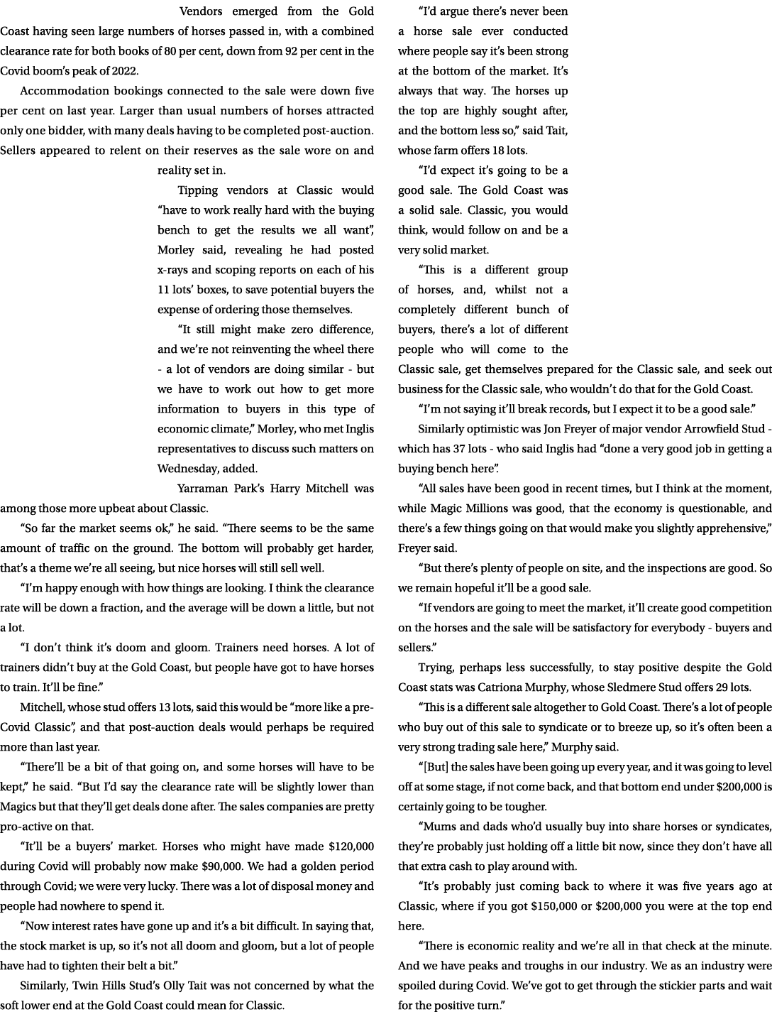 Vendors emerged from the Gold Coast having seen large numbers of horses passed in, with a combined clearance rate for...