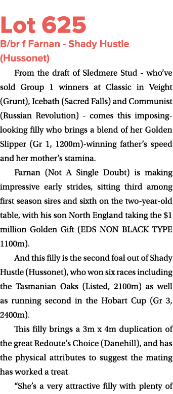 Lot 625 B/br f Farnan Shady Hustle (Hussonet) From the draft of Sledmere Stud who’ve sold Group 1 winners at Classic ...