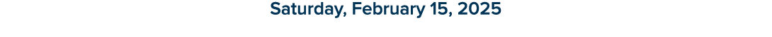 Saturday, February 15, 2025