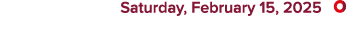  Saturday, February 15, 2025 ￼