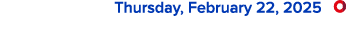  Thursday, February 22, 2025 ￼