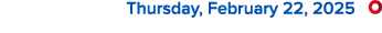  Thursday, February 22, 2025 ￼