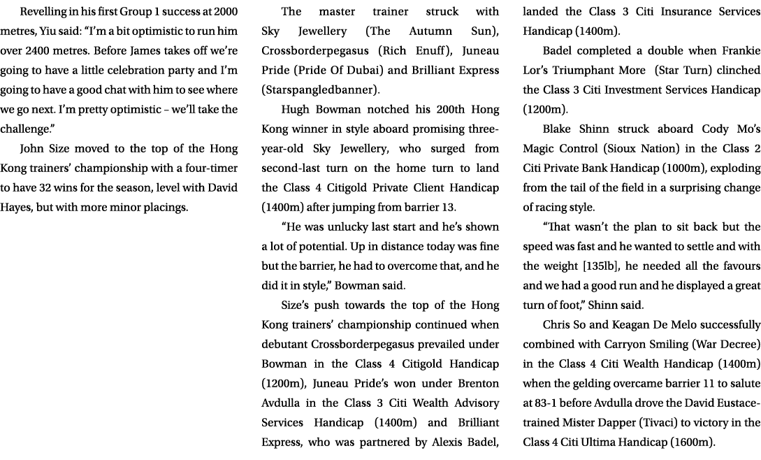 Revelling in his first Group 1 success at 2000 metres, Yiu said: “I’m a bit optimistic to run him over 2400 metres. B...