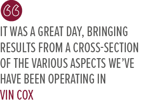 It was a great day, bringing results from a cross section of the various aspects we’ve have been operating in Vin Co