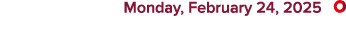  Monday, February 24, 2025 ￼
