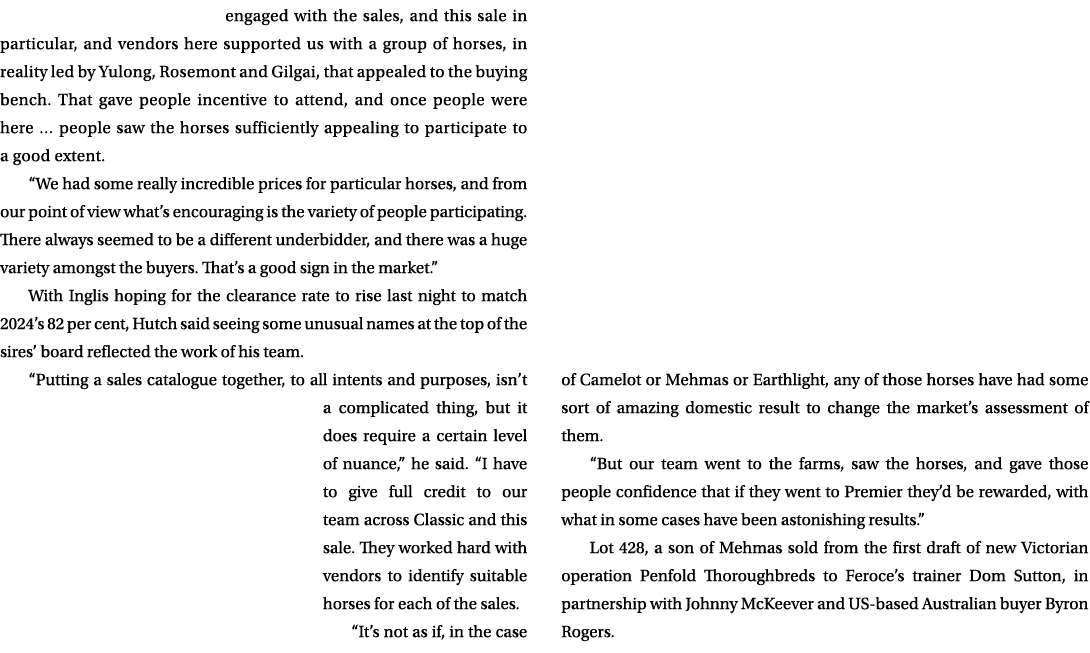 engaged with the sales, and this sale in particular, and vendors here supported us with a group of horses, in reality...