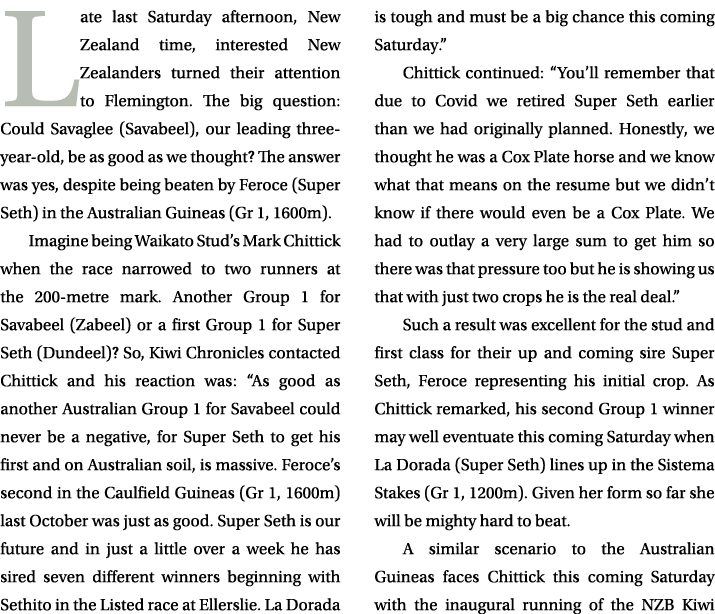 Late last Saturday afternoon, New Zealand time, interested New Zealanders turned their attention to Flemington. The b...