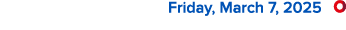  Friday, March 7, 2025 ￼