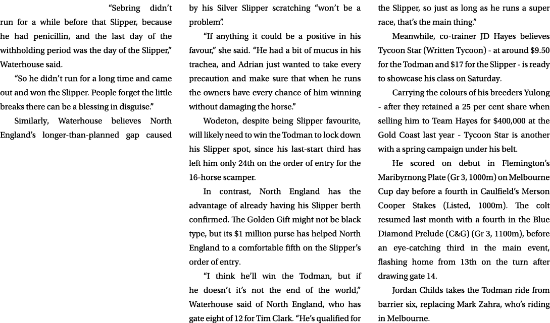 “Sebring didn’t run for a while before that Slipper, because he had penicillin, and the last day of the withholding p...