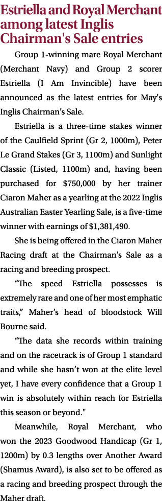 Estriella and Royal Merchant among latest Inglis Chairman's Sale entries Group 1 winning mare Royal Merchant (Merchan...