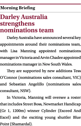  ￼ Darley Australia strengthens nominations team Darley Australia have announced several key appointments around thei...