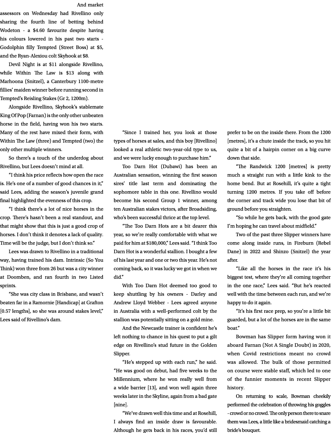 And market assessors on Wednesday had Rivellino only sharing the fourth line of betting behind Wodeton a $4.60 favour...