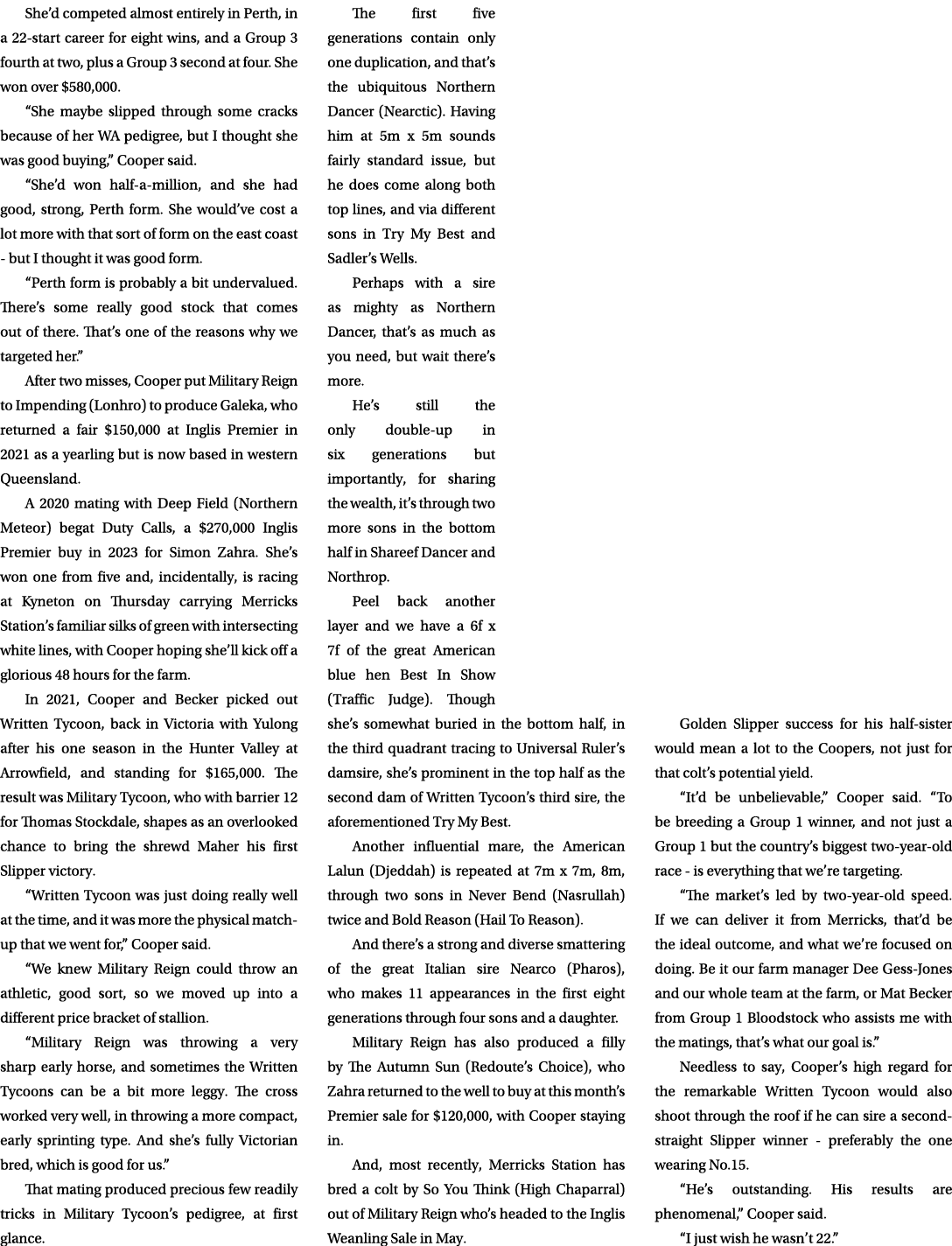 She’d competed almost entirely in Perth, in a 22 start career for eight wins, and a Group 3 fourth at two, plus a Gro...