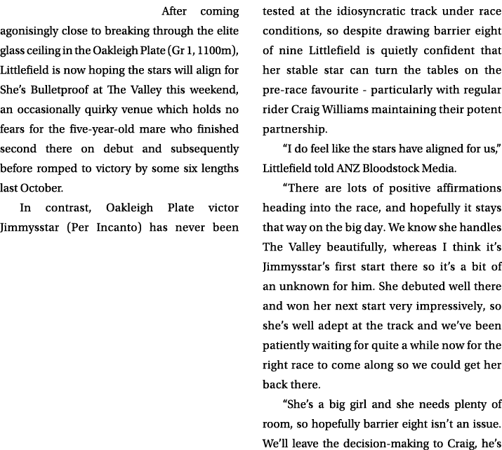 After coming agonisingly close to breaking through the elite glass ceiling in the Oakleigh Plate (Gr 1, 1100m), Littl...