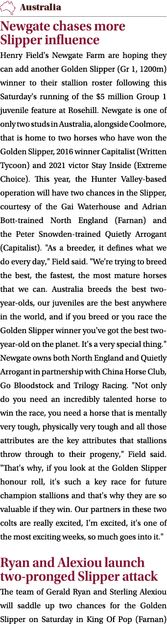 ￼ Newgate chases more Slipper influence Henry Field's Newgate Farm are hoping they can add another Golden Slipper (Gr...